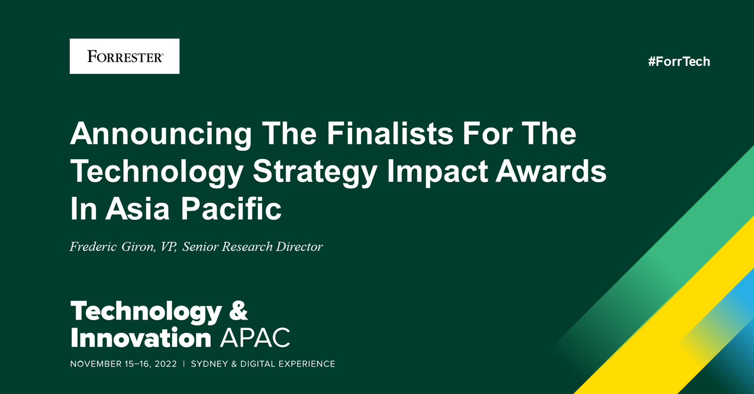 The Forrester Technology Strategy Impact Award Finalists For Asia Pacific