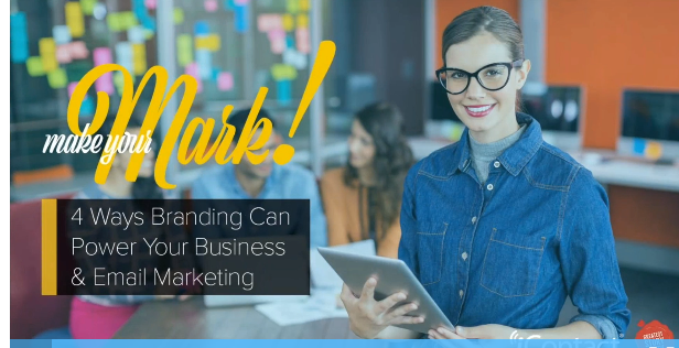 Make Your Mark: 4 Ways Branding Can Power Your Business and Email Marketing