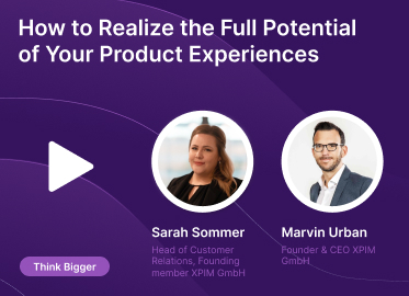 Think Bigger: How to Realize the Full Potential of Your Product Experiences