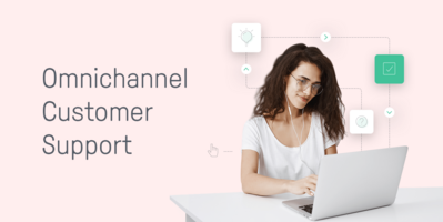 How to Give Best-in-Class Omnichannel Customer Support