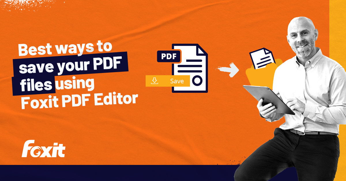 Best ways to save your PDF files using Foxit PDF Editor