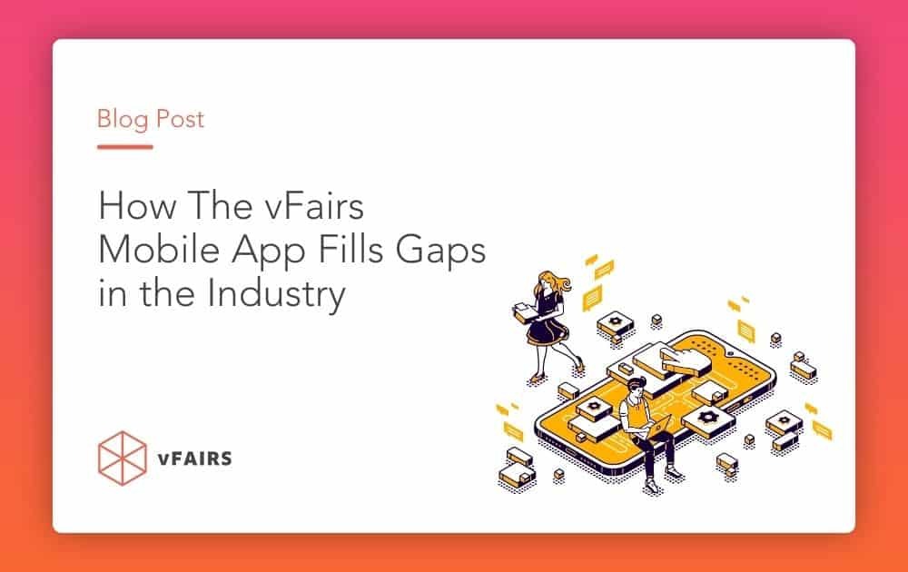 How The vFairs Mobile App Fills Gaps in the Industry
