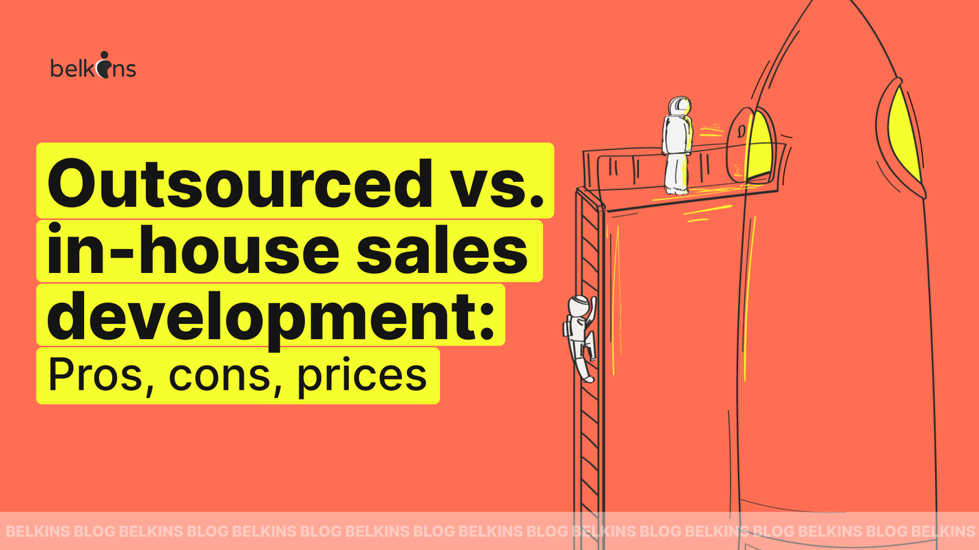 Outsourced Sales Development vs. In-house: Pros, Cons & Cost