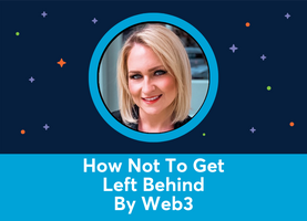 How not to get left behind by Web3 (Cheryl Laidlaw)