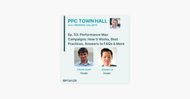‎PPC Town Hall: Performance Max Campaigns: How It Works, Best Practices, Answers to FAQs & More | PPC Town Hall 53 on Apple Podcasts