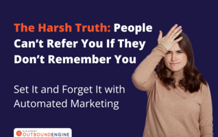 The Harsh Truth: People Can't Refer You If They Don't Remember You – Set It and Forget It with Automated Marketing