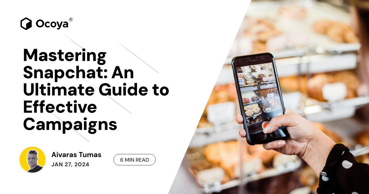 Mastering Snapchat: An Ultimate Guide to Effective Campaigns
