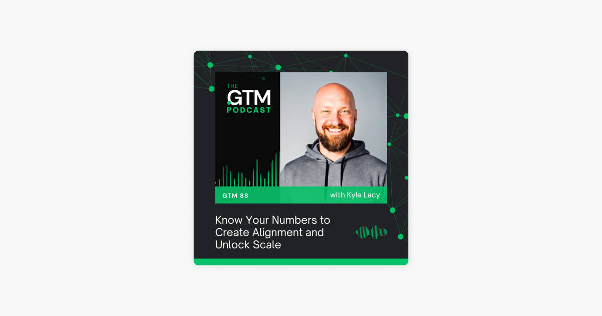 Know Your Numbers to Create Alignment and Unlock Scale with Kyle Lacy 