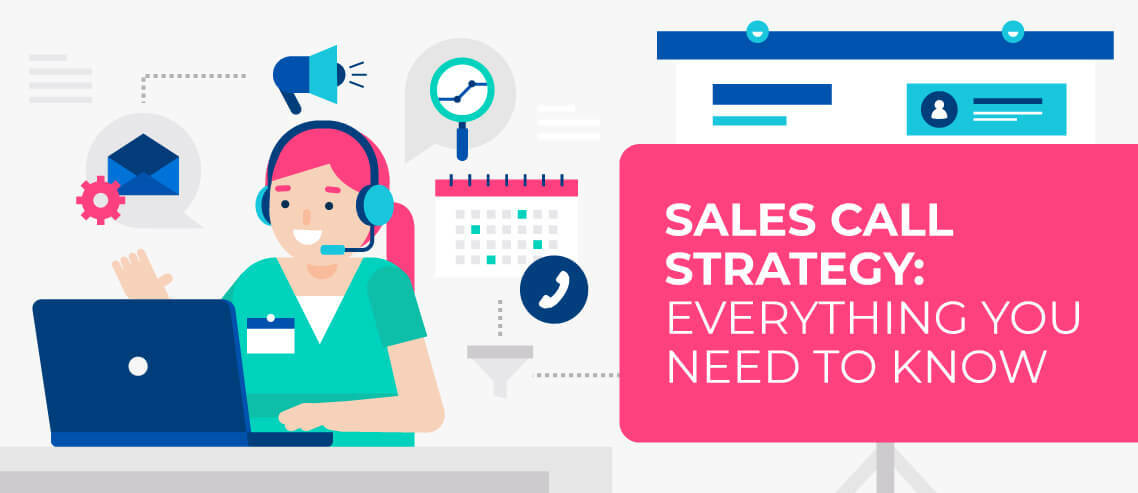 Sales Call Strategy: Everything You Need to Know