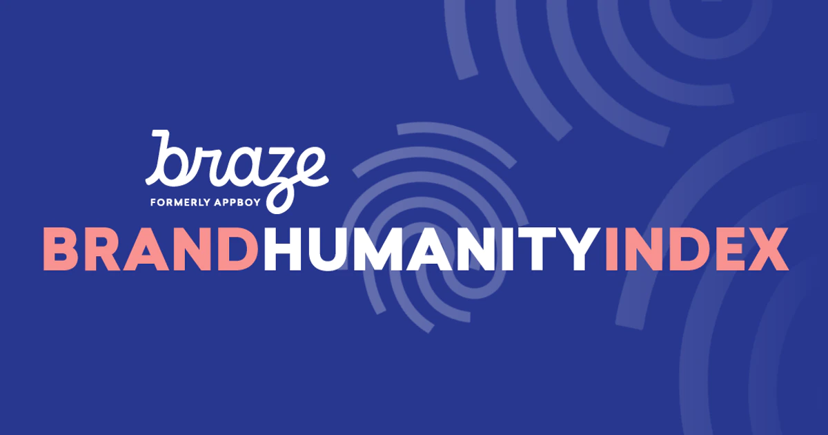 Introducing the Braze Brand Humanity Index