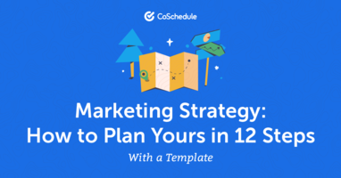 Marketing Strategy: How to Plan Yours in 12 Steps With a Template