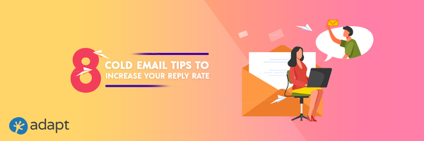 8 Cold Email Tips to Increase Your Reply Rate - Adapt.io