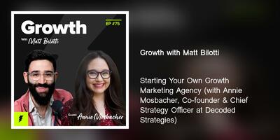 Starting Your Own Growth Marketing Agency (with Annie Mosbacher, Co-founder & Chief Strategy Officer at Decoded Strategies)