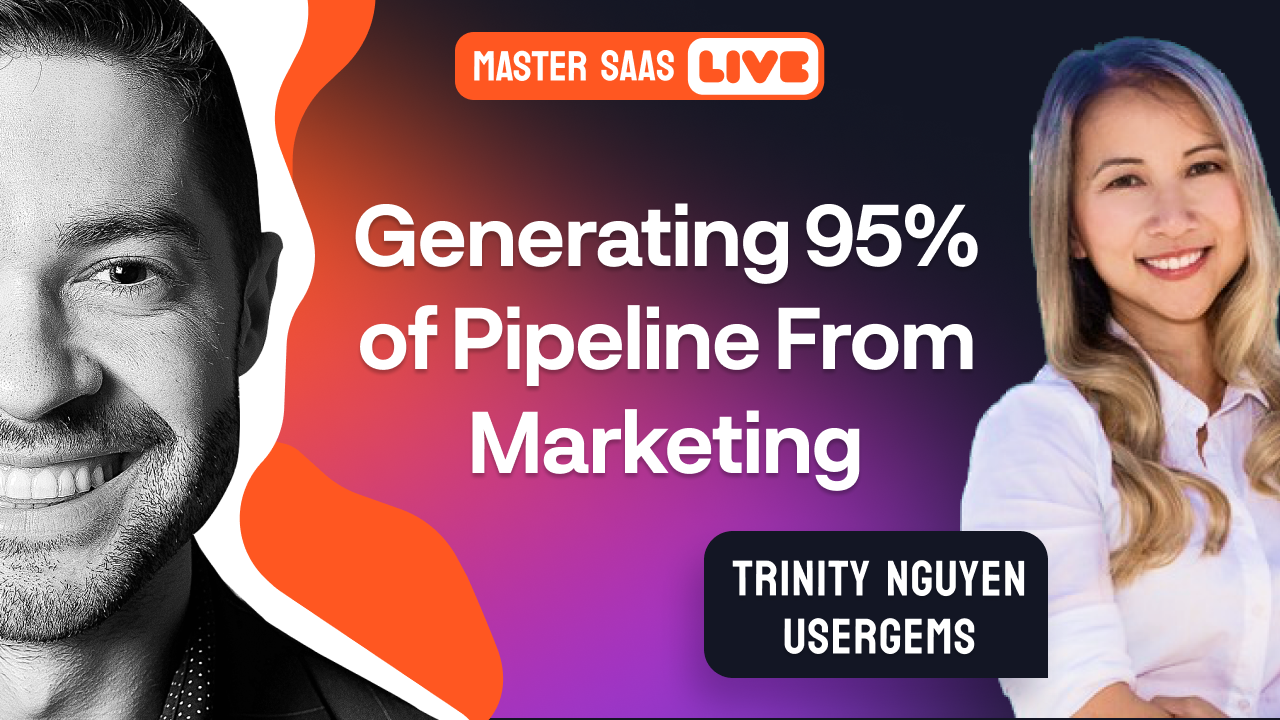 MasterSaaS Live: Generating 95% of Pipeline From Marketing