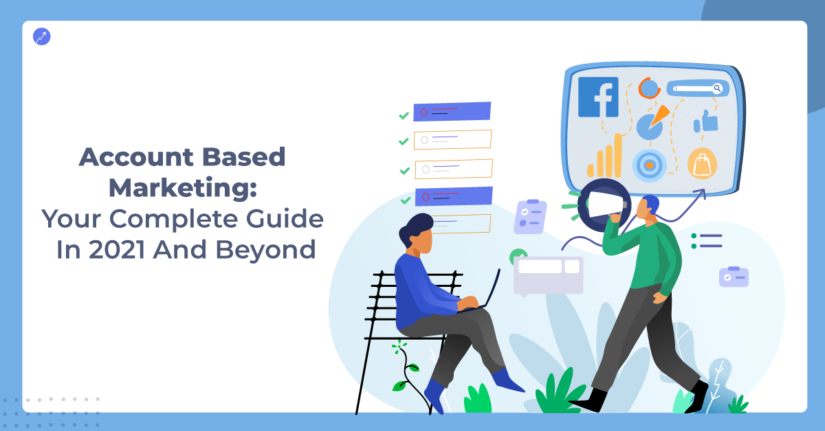 Account-Based Marketing (ABM) – A Detailed Guide for B2B Companies