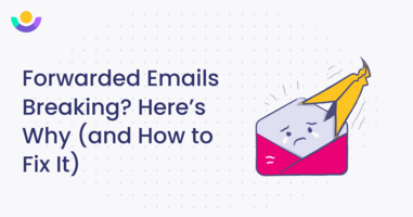 Forwarded Emails Breaking? Here's Why (and How to Fix It)