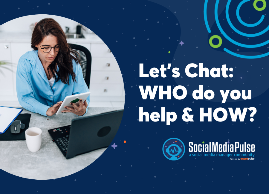 Let's Chat...WHO do you help & HOW?