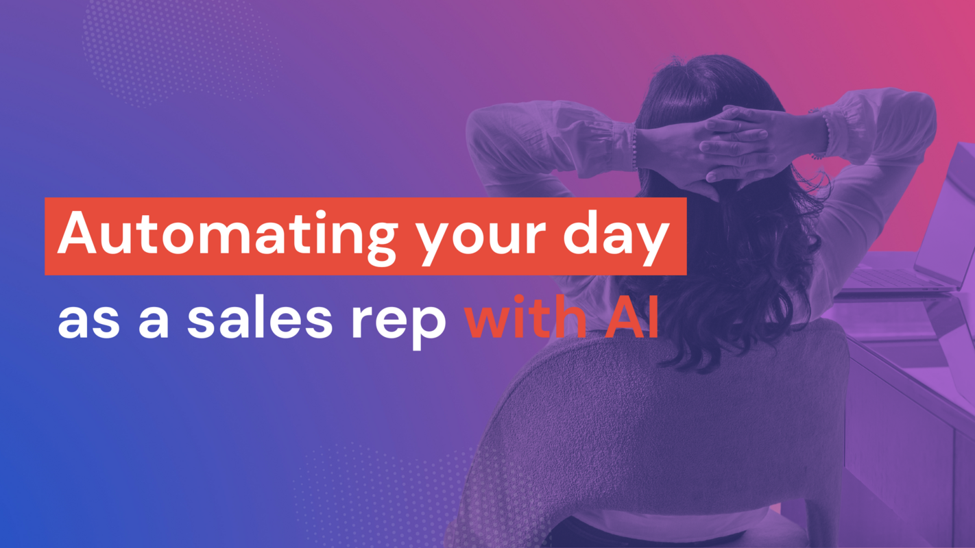 AI for Sales: How to Automate Your Day as a Rep 