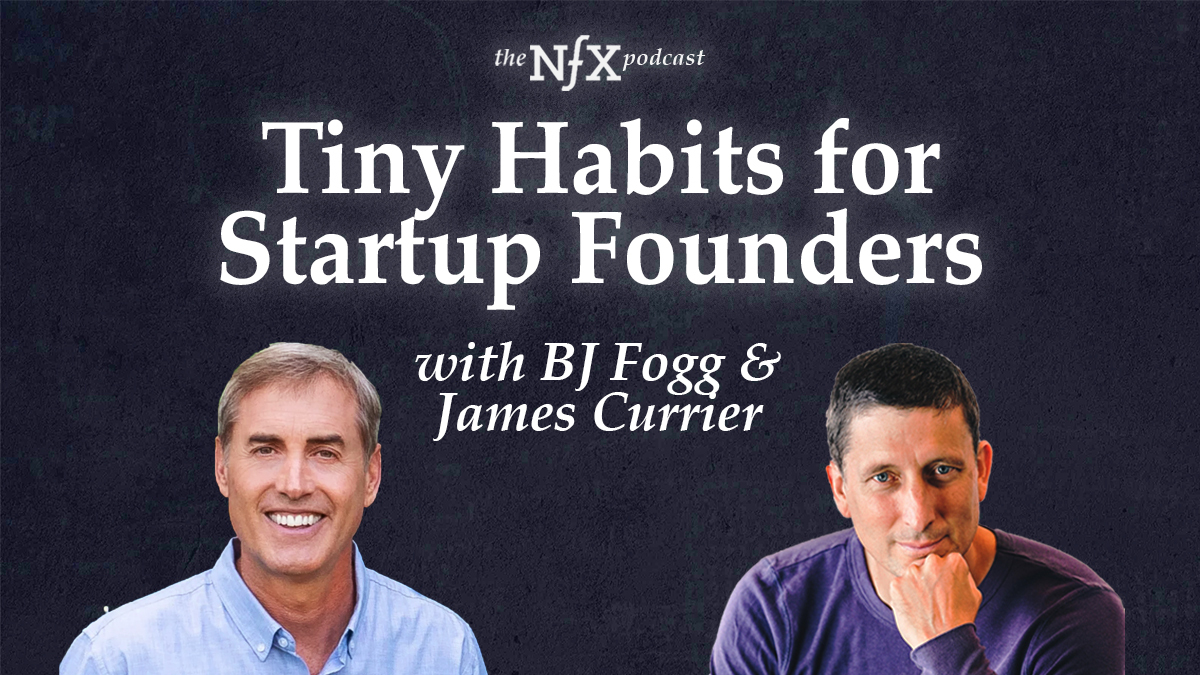BJ Fogg on Tiny Habits for Startup Founders with James Currier
