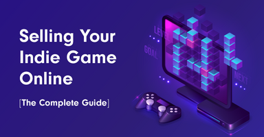 Selling Your Indie Game Online: The Complete Guide