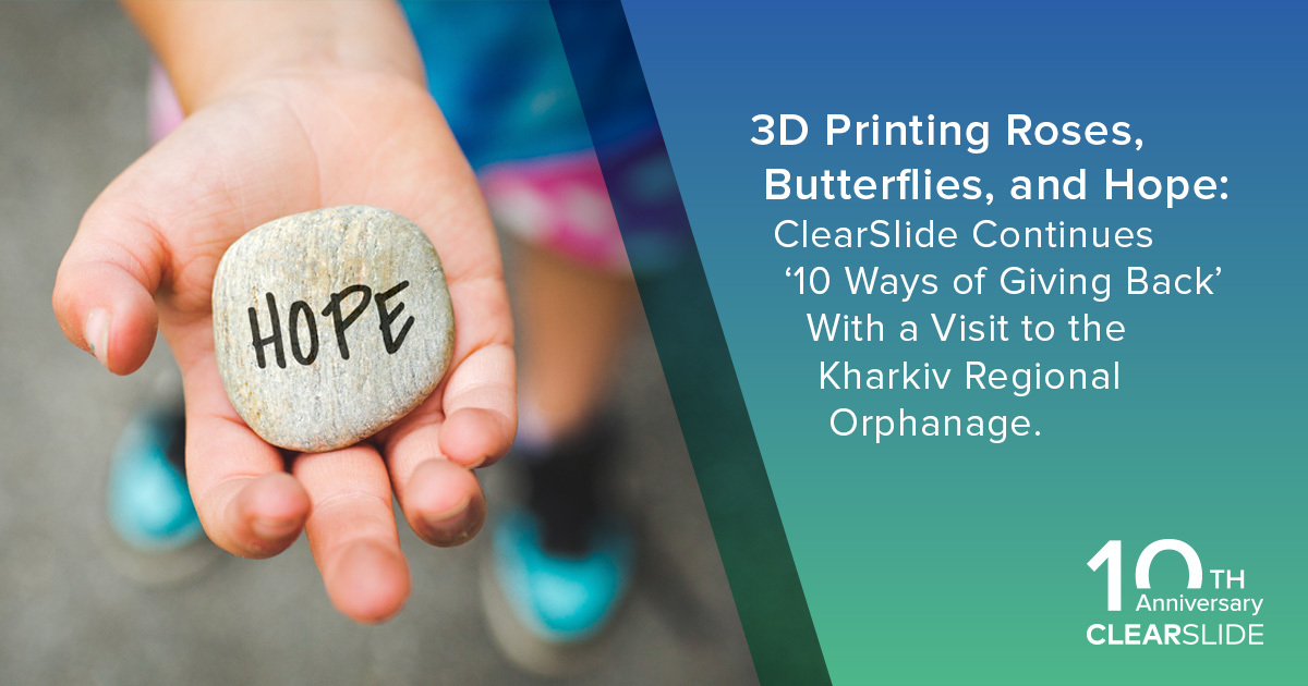 3D Printing Roses, Butterflies, and Hope: ClearSlide Continues '10 Ways of Giving Back' With a Visit to the Kharkiv Regional Orphanage Visit