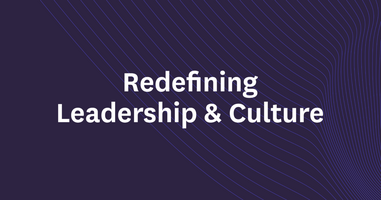 Redefining Leadership & Culture