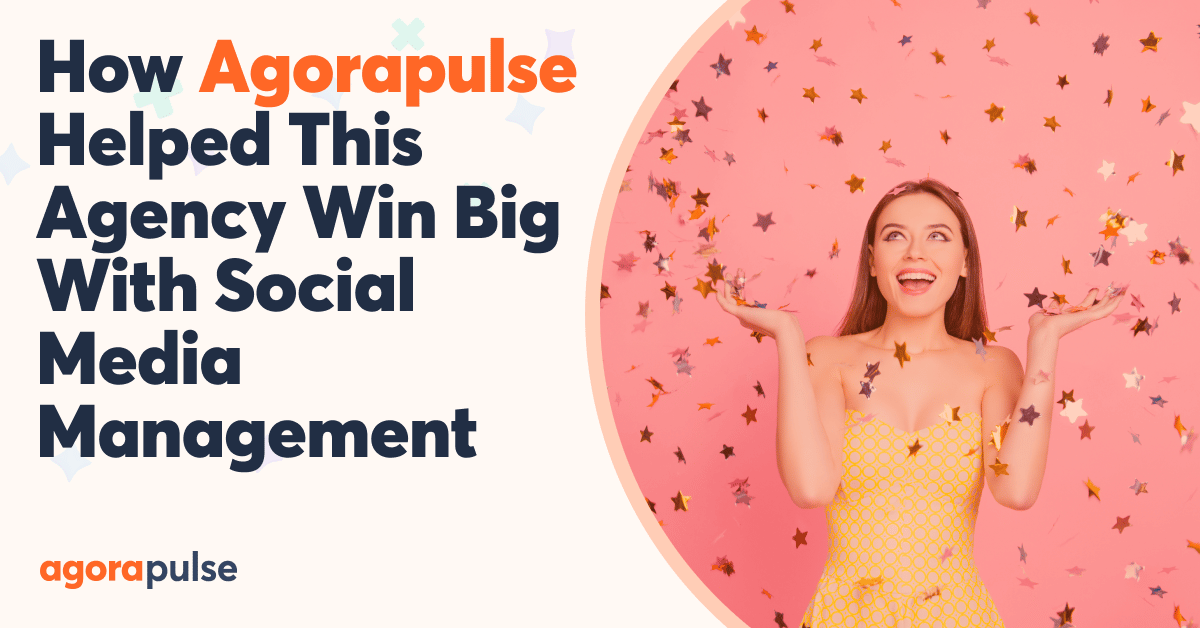 How Agorapulse Helped This Agency Win Big With Social Media Management