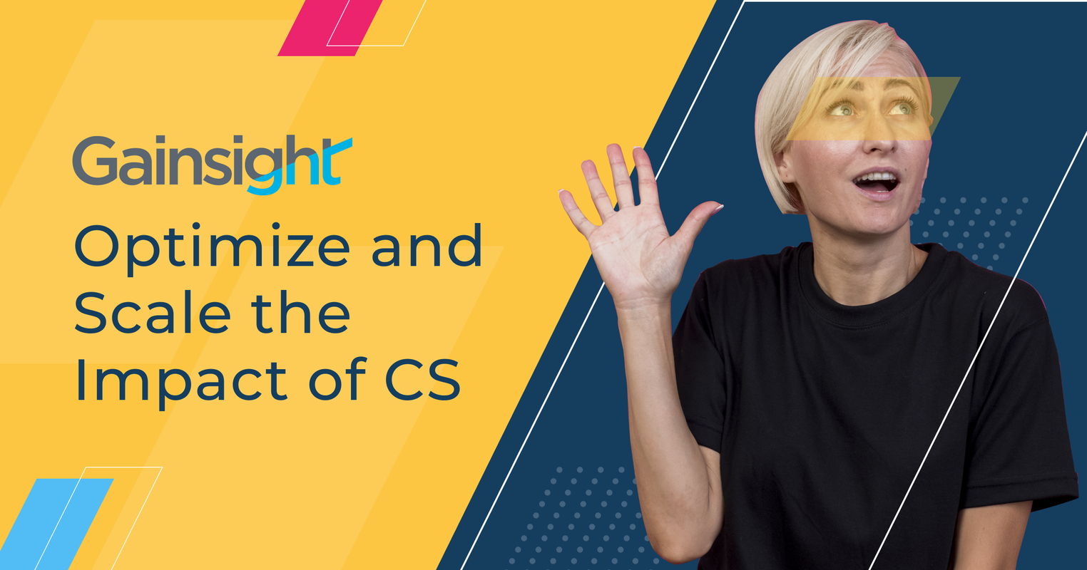 Enterprise CS 501: Optimize and Scale the Impact of CS | Gainsight
