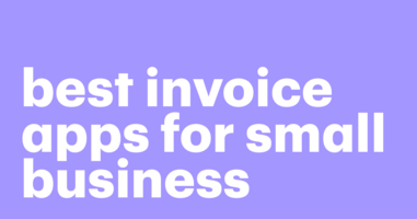 5 best invoicing apps and how to choose one - a guide for small businesses