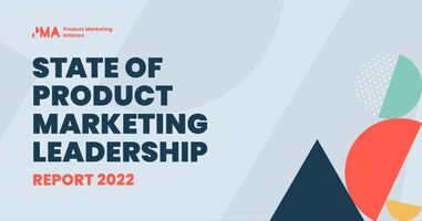The State of Product Marketing Leadership Report 2022 has arrived