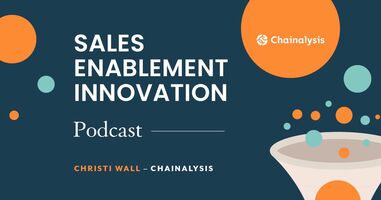 Sales Enablement Innovation [podcast]: Christi Wall, Chainalysis | SEC