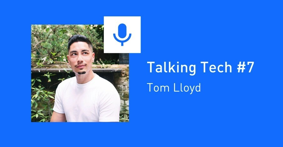 Talking tech #7: Tom Lloyd