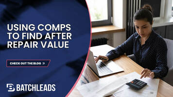 Using Comps to Determine a Property's After Repair Value