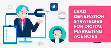 7 Lead Generation Strategies for Digital Marketing Agencies in 2021