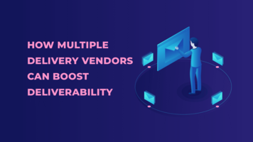 How Multiple Delivery Vendors Can Boost Deliverability