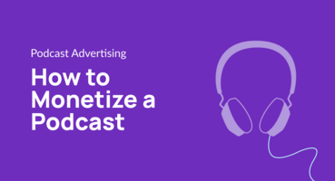 How to Monetize a Podcast