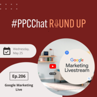 Google Marketing Live | EP206 PPCChat Roundup | by Anu Adegbola
