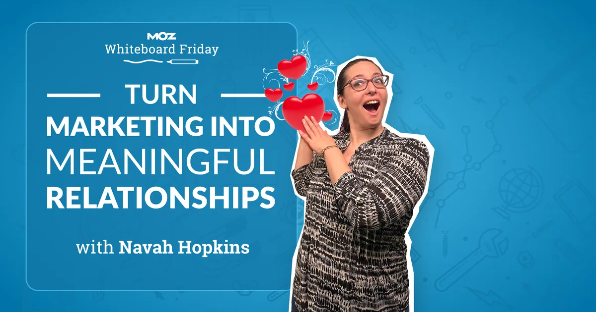 Turn Marketing Into Meaningful Relationships - Whiteboard Friday