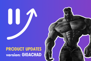 January product updates: Version GigaChad