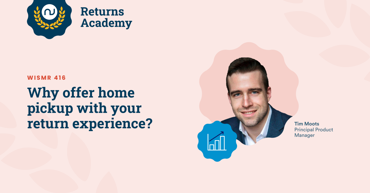 Why offer home pickup with your return experience?