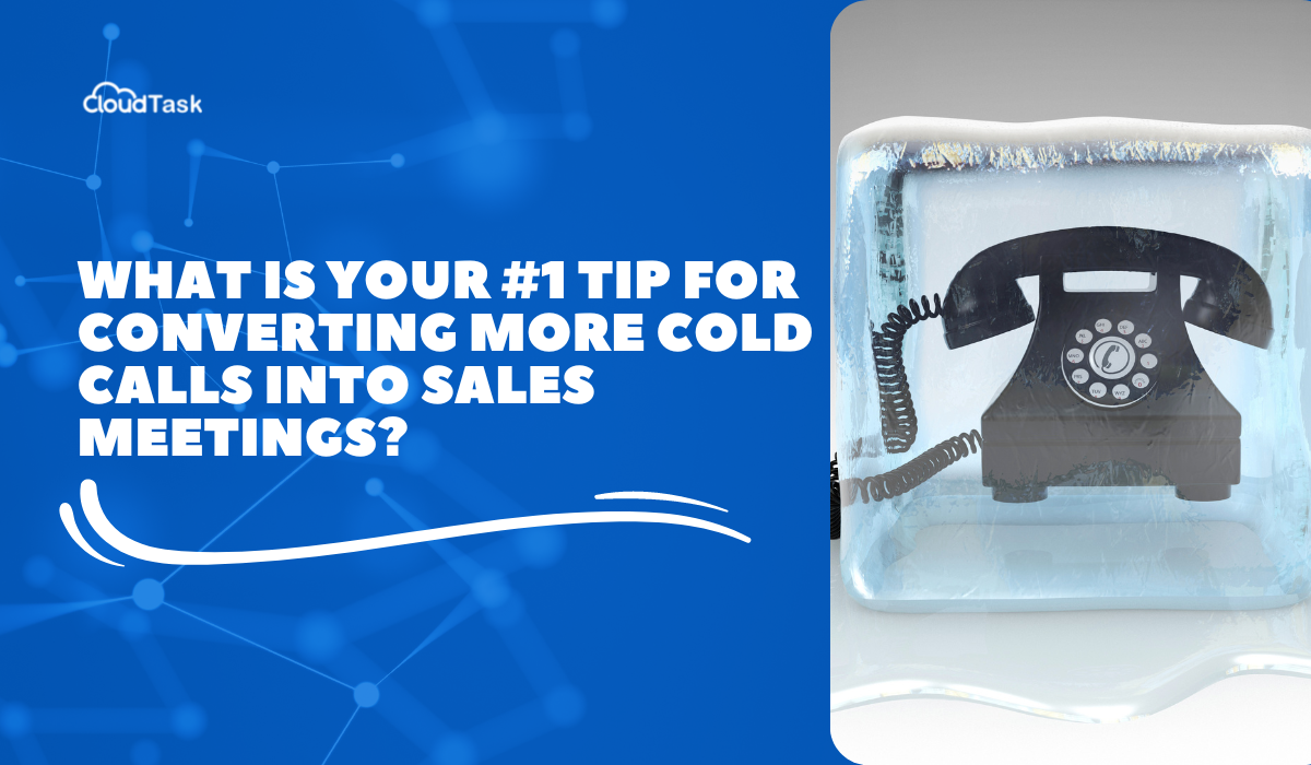 How To Convert More Cold Calls Into Sales Meetings? 8 Experts Share Their Advice