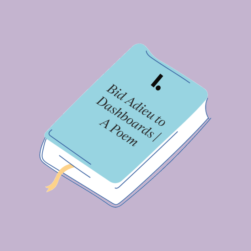 Bid Adieu to Dashboards | A Poem