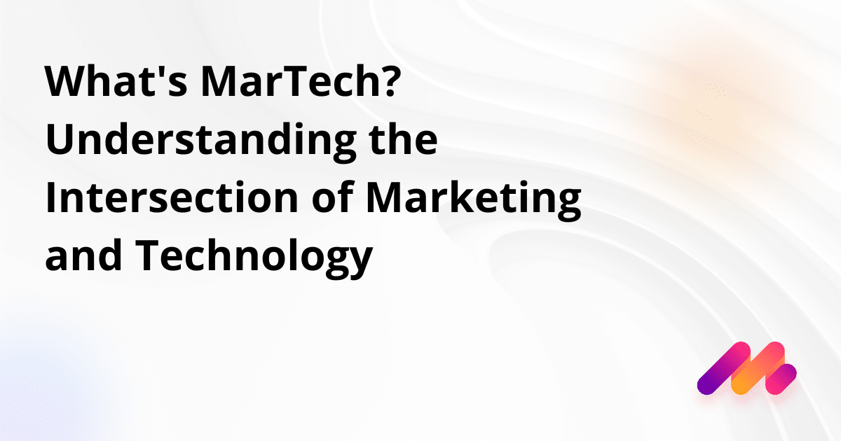 What's MarTech? Understanding the Intersection of Marketing and Technology