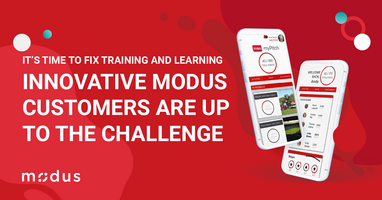 It's Time to Fix Training and Learning: Innovative Modus Customers Are up to the Challenge