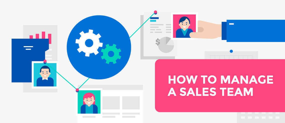 Sales Team Management: 11 Tips to Better Manage Your Sales Team