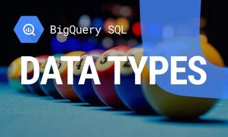 Essential BigQuery Data Types You'll Ever Need: A Complete Guide