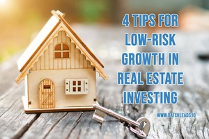 4 Tips For Low-Risk Growth in Real Estate Investing