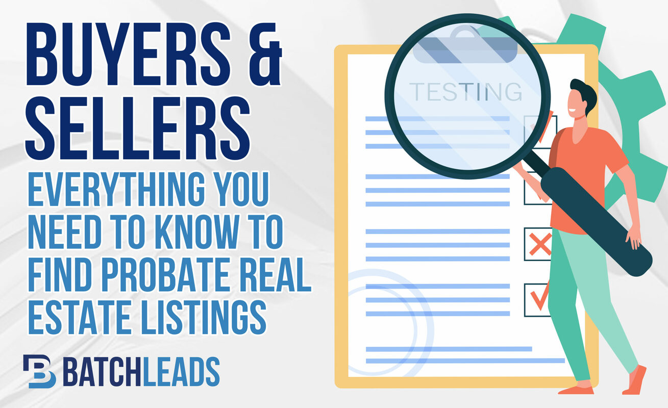 Buyers & Sellers Guide: Everything You Need To Know To Find Probate Real Estate Listings