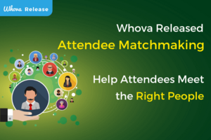 Whova Released Attendee Matchmaking: Help Attendees Meet the Right People