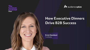 How Executive Dinners Drive B2B Success with Kristi Gamboni, TrustRadius